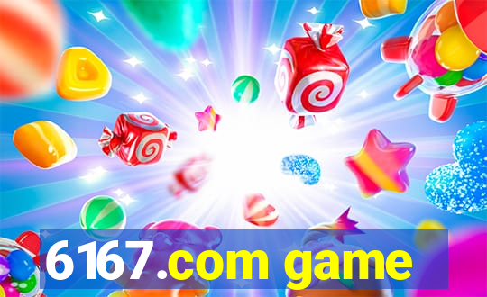 6167.com game